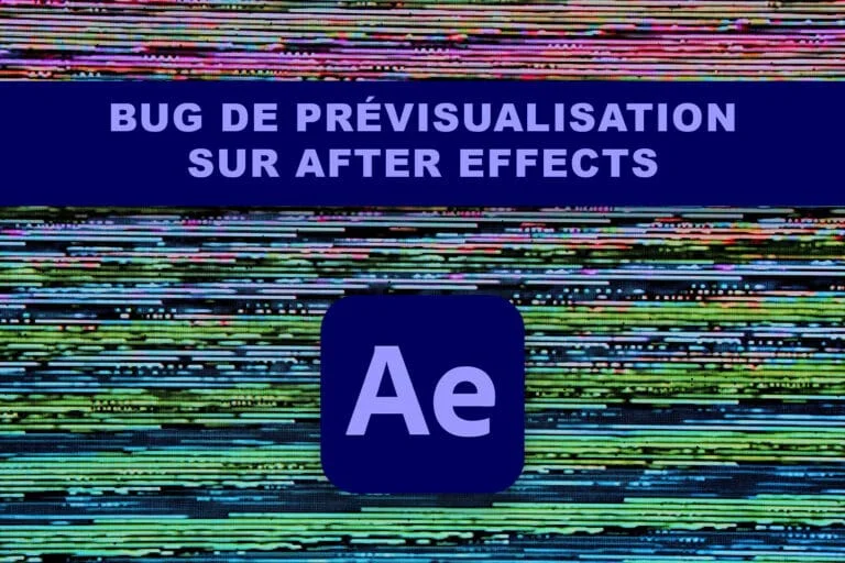 Bug de prévisualisation sur After Effects